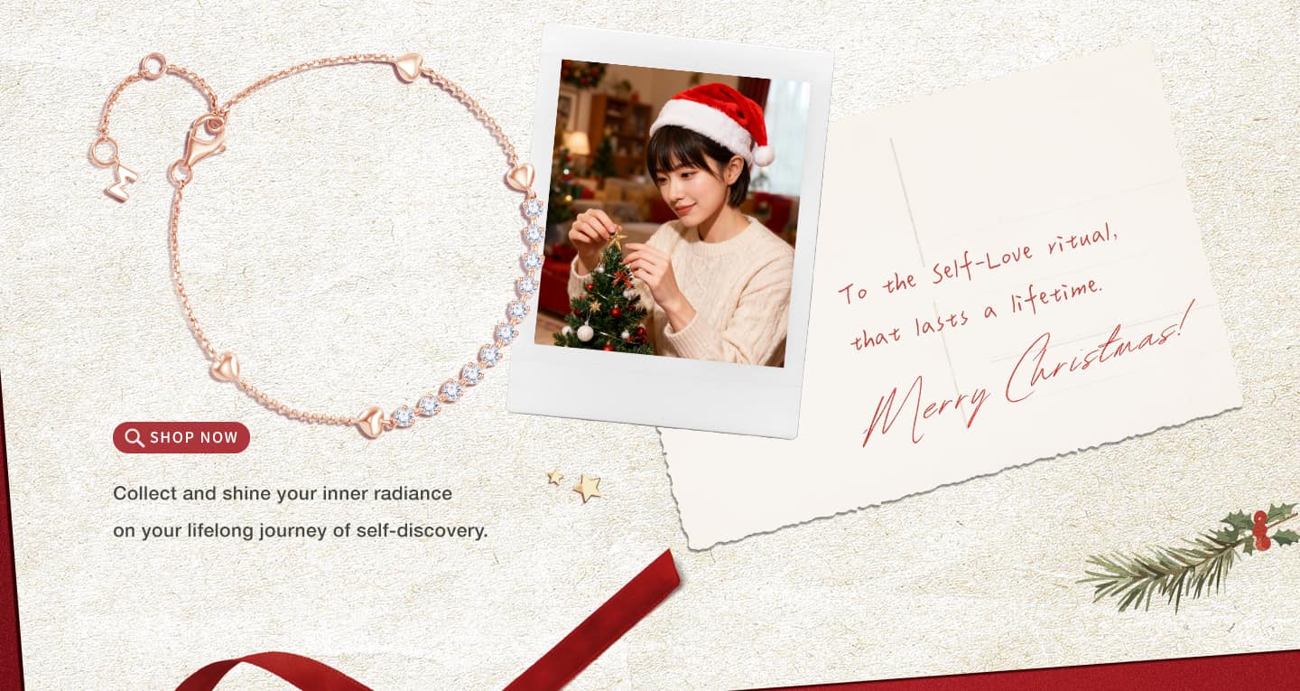 Wear your cherished stories close,captured in a delicate glow.To  Friendship,  an  everlasting  glow.Collect and shine your inner radiance 
on your lifelong journey of self-discovery.To  the  Self-Love  ritual, 
that  lasts  a  lifetime.
